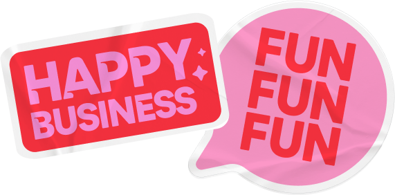 HAPPY BUSINESS FUN FUN FUN