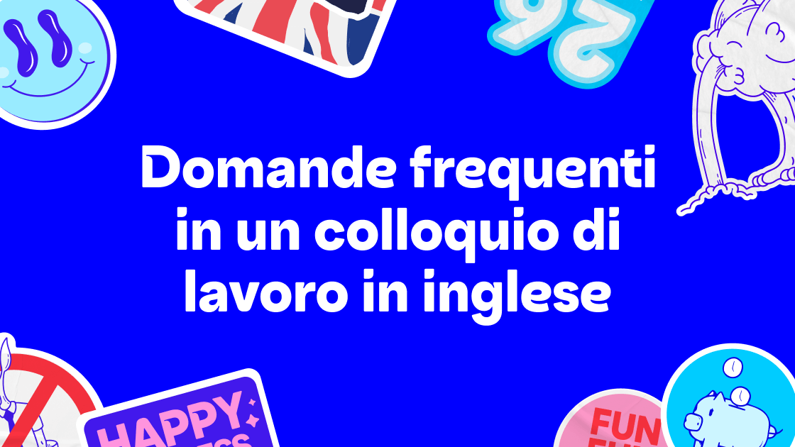Come prepararsi a un colloquio di lavoro in inglese - Domande e risponte